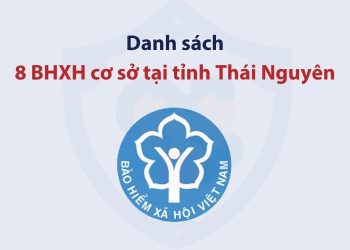 Danh sách 8 bảo hiểm xã hội cơ sở tại tỉnh Thái Nguyên