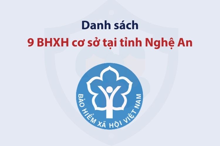 Danh sách 9 bảo hiểm xã hội cơ sở tại tỉnh Nghệ An