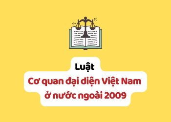 Luật Cơ quan đại diện Việt Nam ở nước ngoài 2009