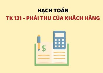 Hướng dẫn hạch toán tài khoản 131 – Phải thu của khách hàng