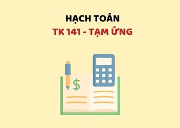 Hướng dẫn hạch toán tài khoản 141 – Tạm ứng