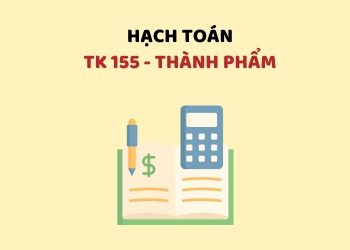Hướng dẫn hạch toán tài khoản 155 – Thành phẩm