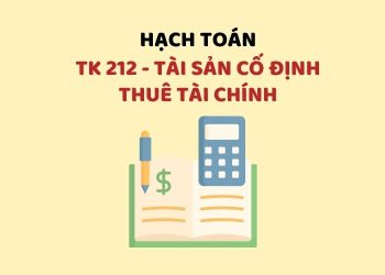 Hướng dẫn hạch toán tài khoản 212 – Tài sản cố định thuê tài chính