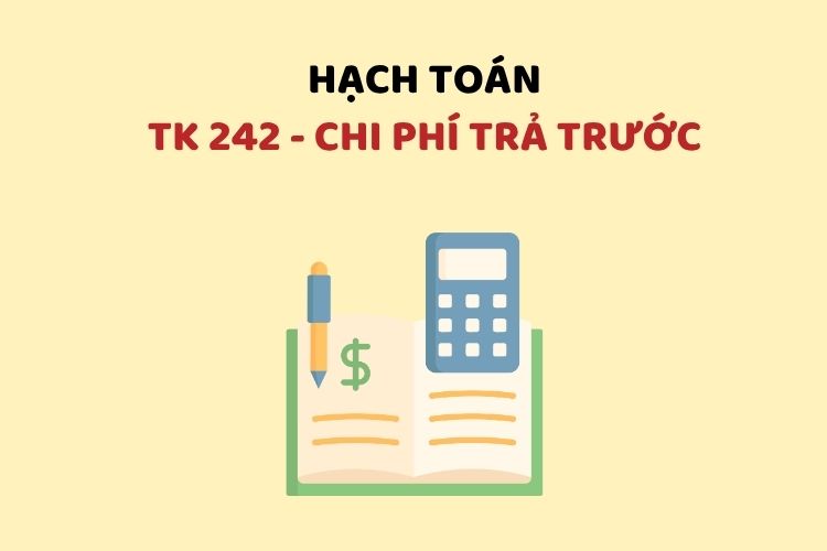 Hướng dẫn hạch toán tài khoản 242 – Chi phí trả trước