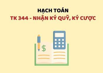 Hướng dẫn hạch toán tài khoản 344 – Nhận ký quỹ, ký cược