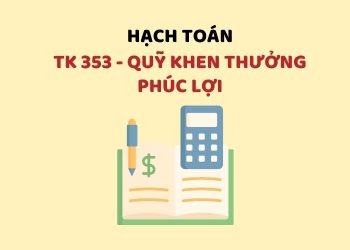Hướng dẫn hạch toán tài khoản 353 – Quỹ khen thưởng phúc lợi