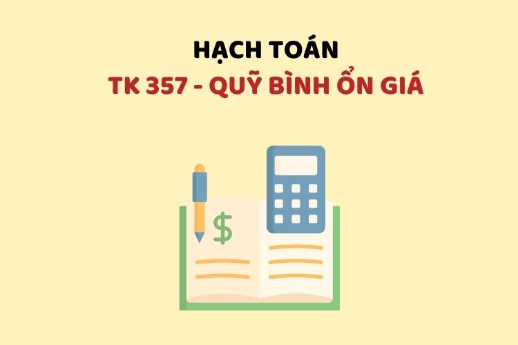 Hướng dẫn hạch toán tài khoản 357 – Quỹ bình ổn giá 1 Hướng dẫn hạch toán tài khoản 357 – Quỹ bình ổn giá