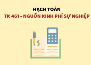 Hướng dẫn hạch toán tài khoản 461 – Nguồn kinh phí sự nghiệp