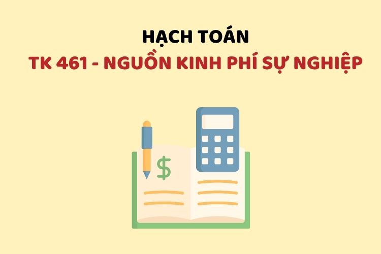Hướng dẫn hạch toán tài khoản 461 – Nguồn kinh phí sự nghiệp