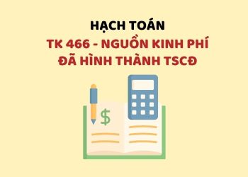 Hướng dẫn hạch toán tài khoản 466 – Nguồn kinh phí đã hình thành TSCĐ