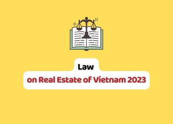 Law on Real Estate of Vietnam 2023