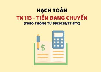 Hướng dẫn hạch toán tài khoản 113 – Tiền đang chuyển theo Thông tư 99