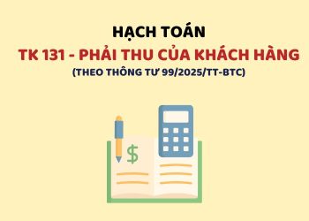 Hướng dẫn hạch toán tài khoản 131 – Phải thu của khách hàng theo Thông tư 99
