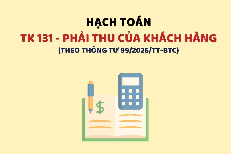 Hướng dẫn hạch toán tài khoản 131 – Phải thu của khách hàng theo Thông tư 99 1 Hướng dẫn hạch toán tài khoản 131 – Phải thu của khách hàng theo Thông tư 99