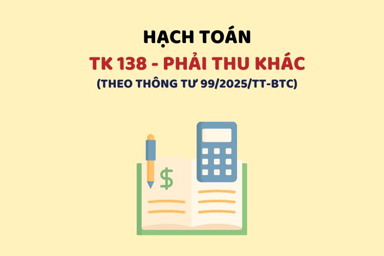 Hướng dẫn hạch toán tài khoản 138 – Phải thu khác theo Thông tư 99 1 Hướng dẫn hạch toán tài khoản 138 – Phải thu khác theo Thông tư 99