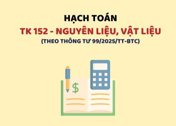 Hướng dẫn hạch toán tài khoản 152 – Nguyên liệu, vật liệu theo Thông tư 99