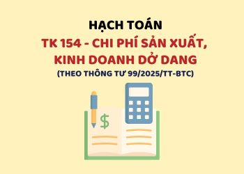 Hướng dẫn hạch toán tài khoản 154 – Chi phí sản xuất, kinh doanh dở dang theo Thông tư 99