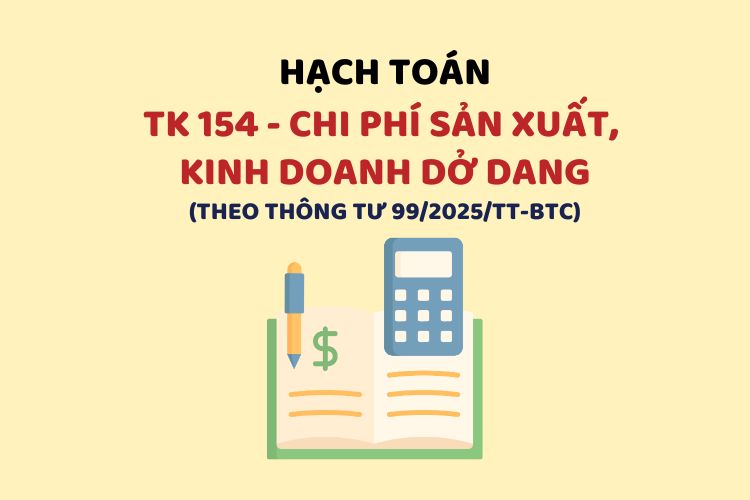 Hướng dẫn hạch toán tài khoản 154 – Chi phí sản xuất, kinh doanh dở dang theo Thông tư 99 1 Hướng dẫn hạch toán tài khoản 154 – Chi phí sản xuất, kinh doanh dở dang theo Thông tư 99