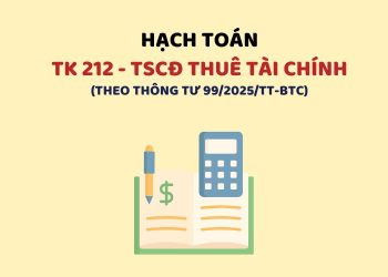 Hướng dẫn hạch toán tài khoản 212 – Tài sản cố định thuê tài chính theo Thông tư 99