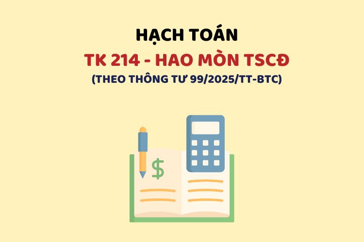 Hướng dẫn hạch toán tài khoản 214 – Hao mòn tài sản cố định theo Thông tư 99 1 Hướng dẫn hạch toán tài khoản 214 – Hao mòn tài sản cố định theo Thông tư 99