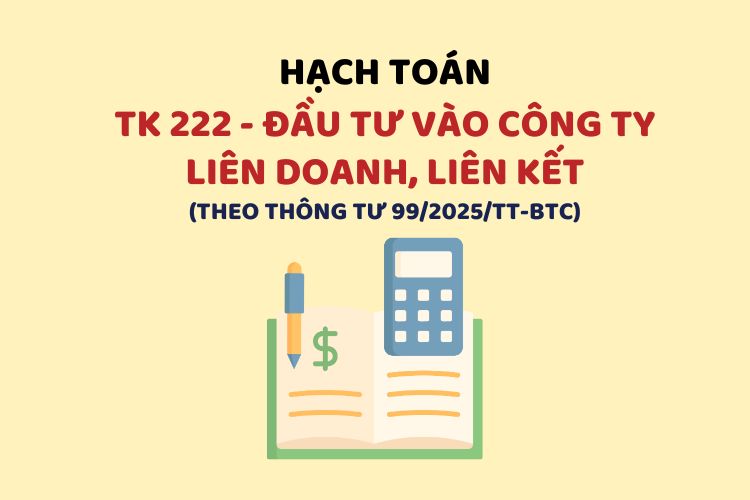 Hướng dẫn hạch toán tài khoản 222 – Đầu tư vào công ty liên doanh, liên kết theo Thông tư 99 1 Hướng dẫn hạch toán tài khoản 222 – Đầu tư vào công ty liên doanh, liên kết theo Thông tư 99