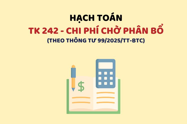 Hướng dẫn hạch toán tài khoản 242 – Chi phí chờ phân bổ theo Thông tư 99 1 Hướng dẫn hạch toán tài khoản 242 – Chi phí chờ phân bổ theo Thông tư 99