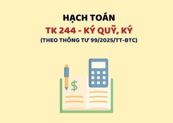 Hướng dẫn hạch toán tài khoản 244 – Ký quỹ, ký cược theo Thông tư 99