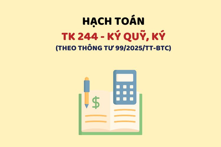 Hướng dẫn hạch toán tài khoản 244 – Ký quỹ, ký cược theo Thông tư 99 1 Hướng dẫn hạch toán tài khoản 244 – Ký quỹ, ký cược theo Thông tư 99