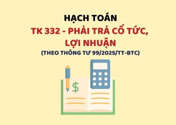 Hướng dẫn hạch toán tài khoản 332 – Phải trả cổ tức, lợi nhuận theo Thông tư 99