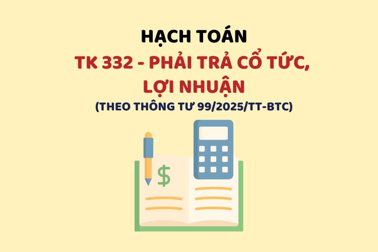 Hướng dẫn hạch toán tài khoản 332 – Phải trả cổ tức, lợi nhuận theo Thông tư 99 1 Hướng dẫn hạch toán tài khoản 332 – Phải trả cổ tức, lợi nhuận theo Thông tư 99