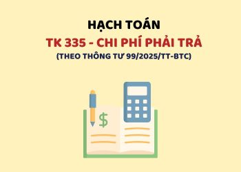 Hướng dẫn hạch toán tài khoản 335 – Chi phí phải trả theo Thông tư 99