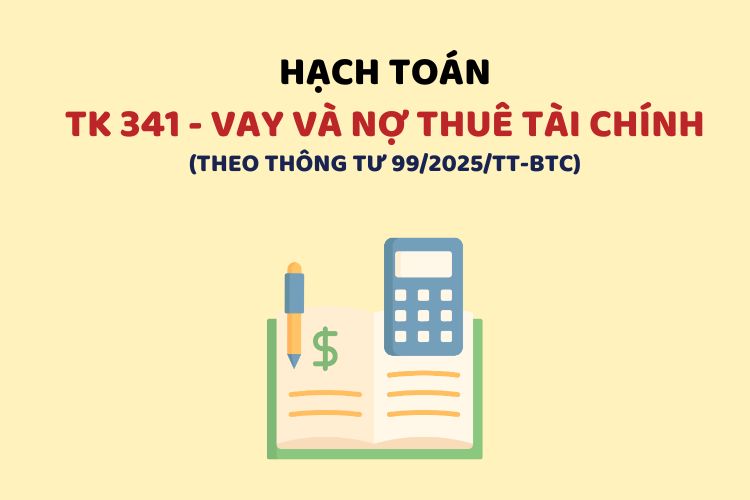 Hướng dẫn hạch toán tài khoản 341 – Vay và nợ thuê tài chính theo Thông tư 99 1 Hướng dẫn hạch toán tài khoản 341 – Vay và nợ thuê tài chính theo Thông tư 99