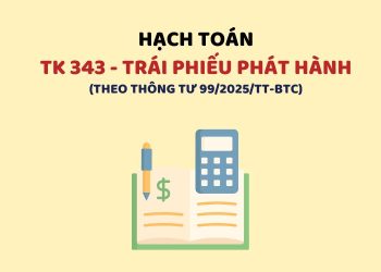 Hướng dẫn hạch toán tài khoản 343 – Trái phiếu phát hành theo Thông tư 99