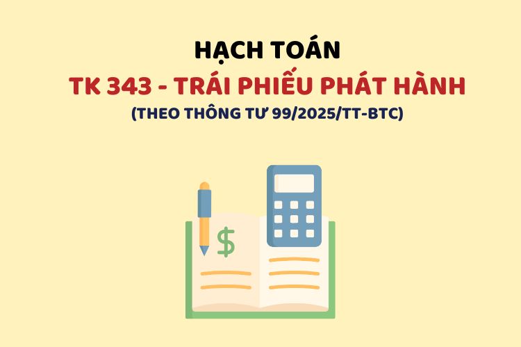 Hướng dẫn hạch toán tài khoản 343 – Trái phiếu phát hành theo Thông tư 99