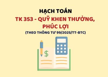 Hướng dẫn hạch toán tài khoản 353 – Quỹ khen thưởng, phúc lợi theo Thông tư 99