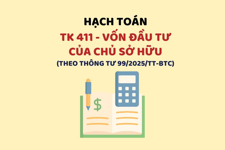 Hướng dẫn hạch toán tài khoản 411 – Vốn đầu tư của chủ sở hữu theo Thông tư 99