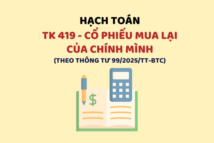 Hướng dẫn hạch toán tài khoản 419 – Cổ phiếu mua lại của chính mình theo Thông tư 99 1 Hướng dẫn hạch toán tài khoản 419 – Cổ phiếu mua lại của chính mình theo Thông tư 99