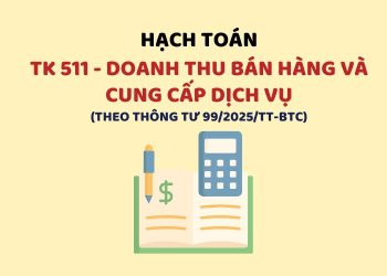 Hướng dẫn hạch toán tài khoản 511 – Doanh thu bán hàng và cung cấp dịch vụ theo Thông tư 99