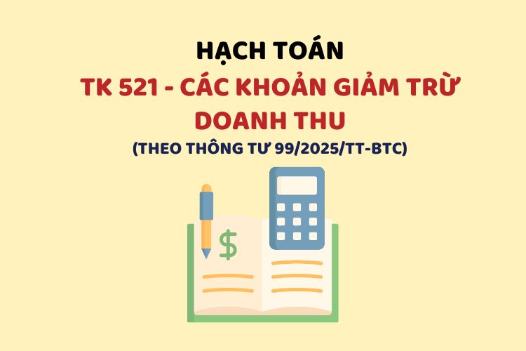 Hướng dẫn hạch toán tài khoản 521 – Các khoản giảm trừ doanh thu theo Thông tư 99