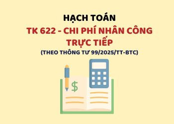 Hướng dẫn hạch toán tài khoản 622 – Chi phí nhân công trực tiếp theo Thông tư 99