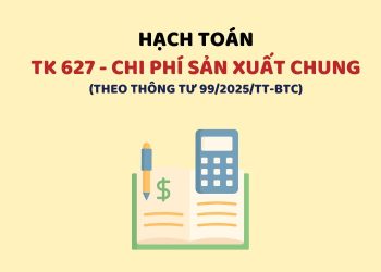 Hướng dẫn hạch toán tài khoản 627 – Chi phí sản xuất chung theo Thông tư 99