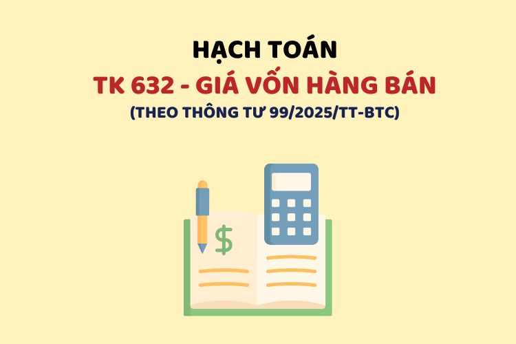 Hướng dẫn hạch toán tài khoản 632 – Giá vốn hàng bán theo Thông tư 99