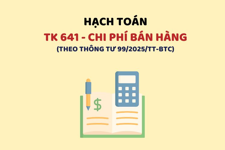 Hướng dẫn hạch toán tài khoản 641 – Chi phí bán hàng theo Thông tư 99
