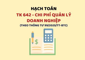Hướng dẫn hạch toán tài khoản 642 – Chi phí quản lý doanh nghiệp theo Thông tư 99 3 Hướng dẫn hạch toán tài khoản 642 – Chi phí quản lý doanh nghiệp theo Thông tư 99