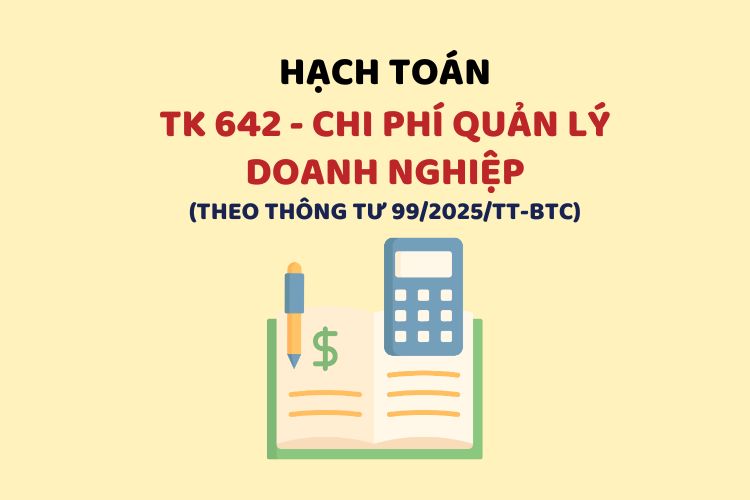 Hướng dẫn hạch toán tài khoản 642 – Chi phí quản lý doanh nghiệp theo Thông tư 99