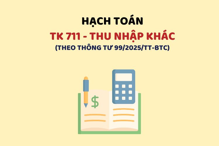 Hướng dẫn hạch toán tài khoản 711 – Thu nhập khác theo Thông tư 99 1 Hướng dẫn hạch toán tài khoản 711 – Thu nhập khác theo Thông tư 99