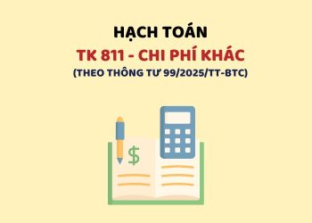 Hướng dẫn hạch toán tài khoản 811 – Chi phí khác theo Thông tư 99