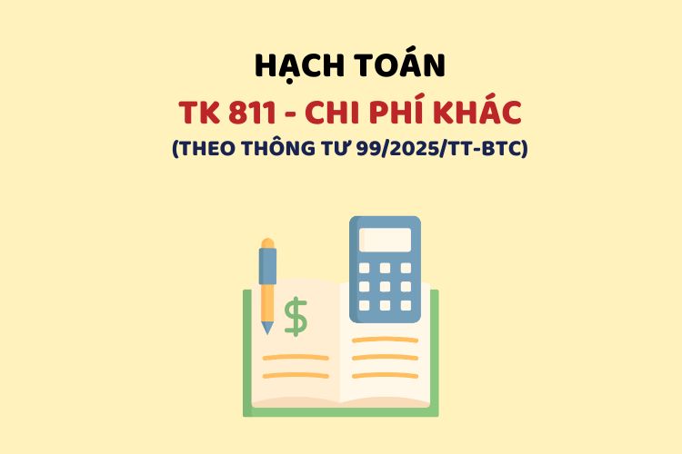 Hướng dẫn hạch toán tài khoản 811 – Chi phí khác theo Thông tư 99 1 Hướng dẫn hạch toán tài khoản 811 – Chi phí khác theo Thông tư 99